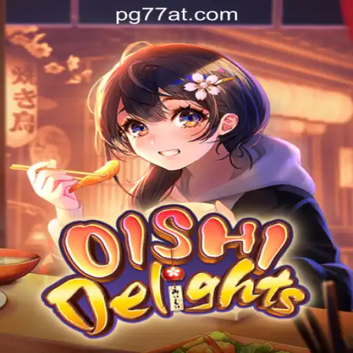 Discover the Exciting World of OishiDelights: Your Guide to 77AT.com Oficial Slots Brasil #1