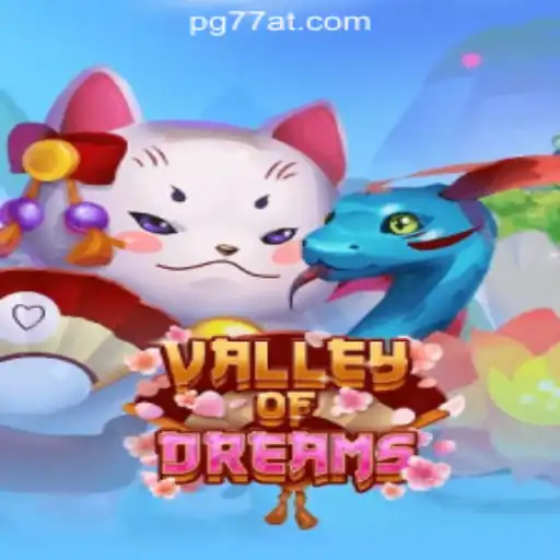 Explore the Enchanting World of ValleyofDreams with 77AT.com Oficial Slots Brasil #1